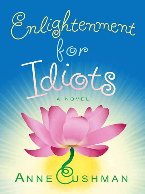 Title details for Enlightenment for Idiots by Anne Cushman - Available